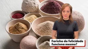 farinha da felicidade funciona mesmo?